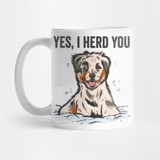 Yes I Herd You Funny Australian Shepherd Mug